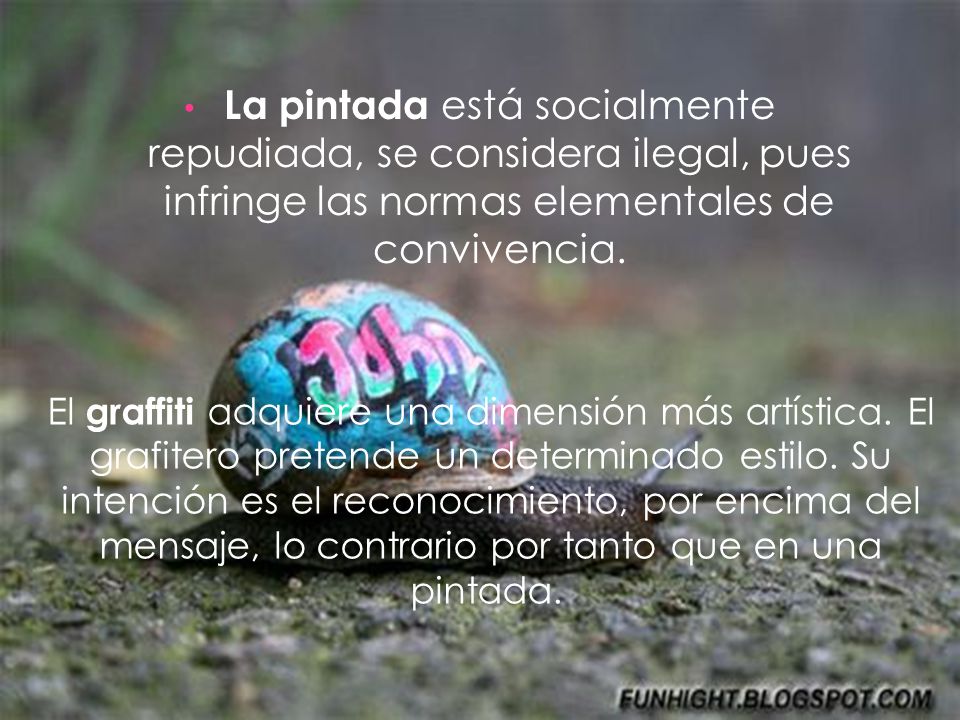 La pintada está socialmente repudiada, se considera ilegal, pues infringe las normas elementales de convivencia.