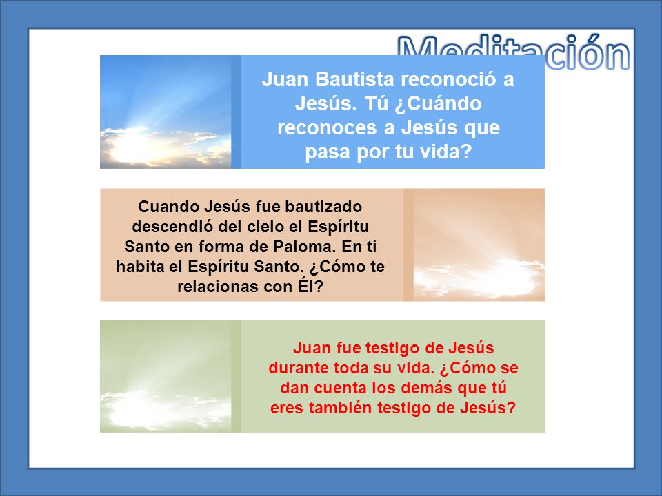 Meditación Juan Bautista reconoció a Jesús. Tú ¿Cuándo reconoces a Jesús que pasa por tu vida