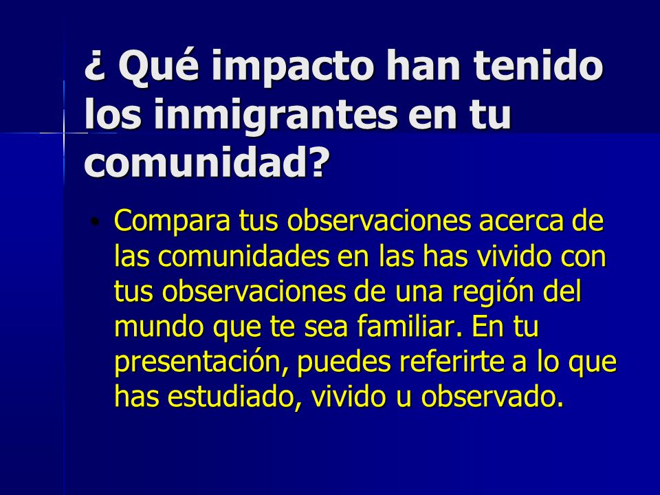 ¿ Qué impacto han tenido los inmigrantes en tu comunidad