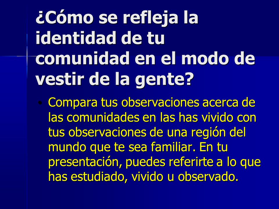 ¿Cómo se refleja la identidad de tu comunidad en el modo de vestir de la gente