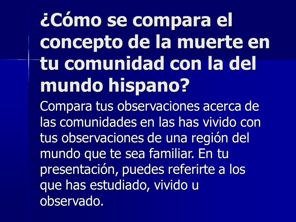 ¿Cómo se compara el concepto de la muerte en tu comunidad con la del mundo hispano