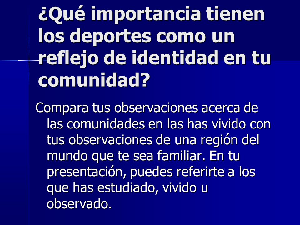 ¿Qué importancia tienen los deportes como un reflejo de identidad en tu comunidad
