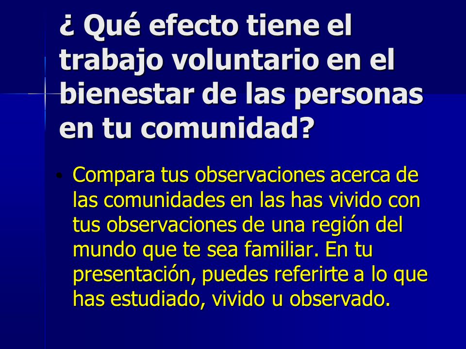 ¿ Qué efecto tiene el trabajo voluntario en el bienestar de las personas en tu comunidad
