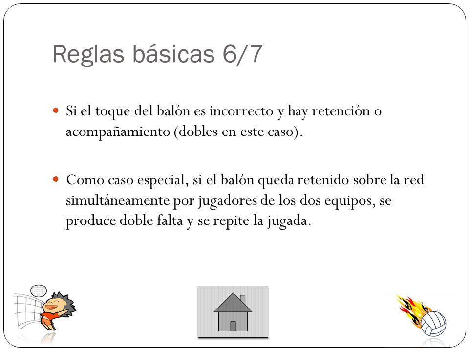 Reglas básicas 6/7 Si el toque del balón es incorrecto y hay retención o acompañamiento (dobles en este caso).