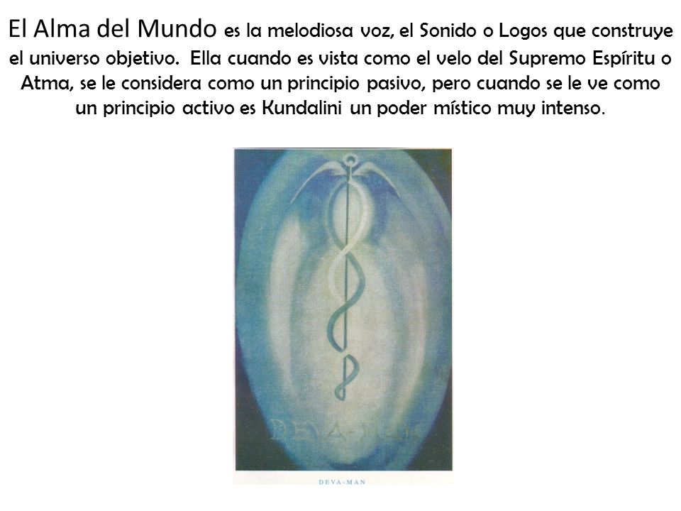 El Alma del Mundo es la melodiosa voz, el Sonido o Logos que construye el universo objetivo.