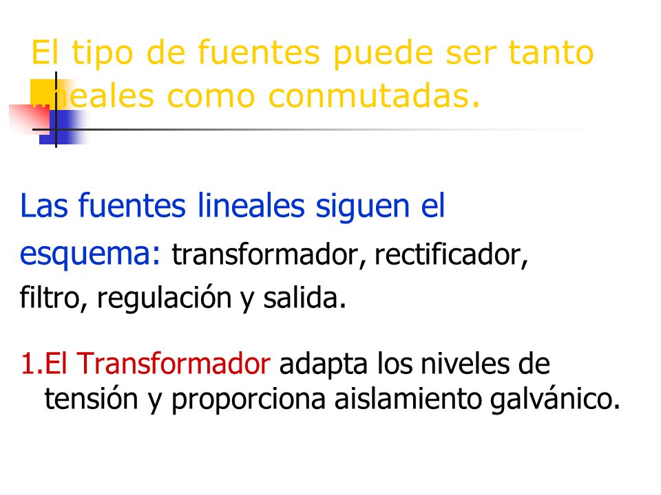 El tipo de fuentes puede ser tanto lineales como conmutadas.