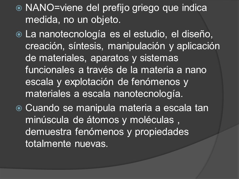NANO=viene del prefijo griego que indica medida, no un objeto.