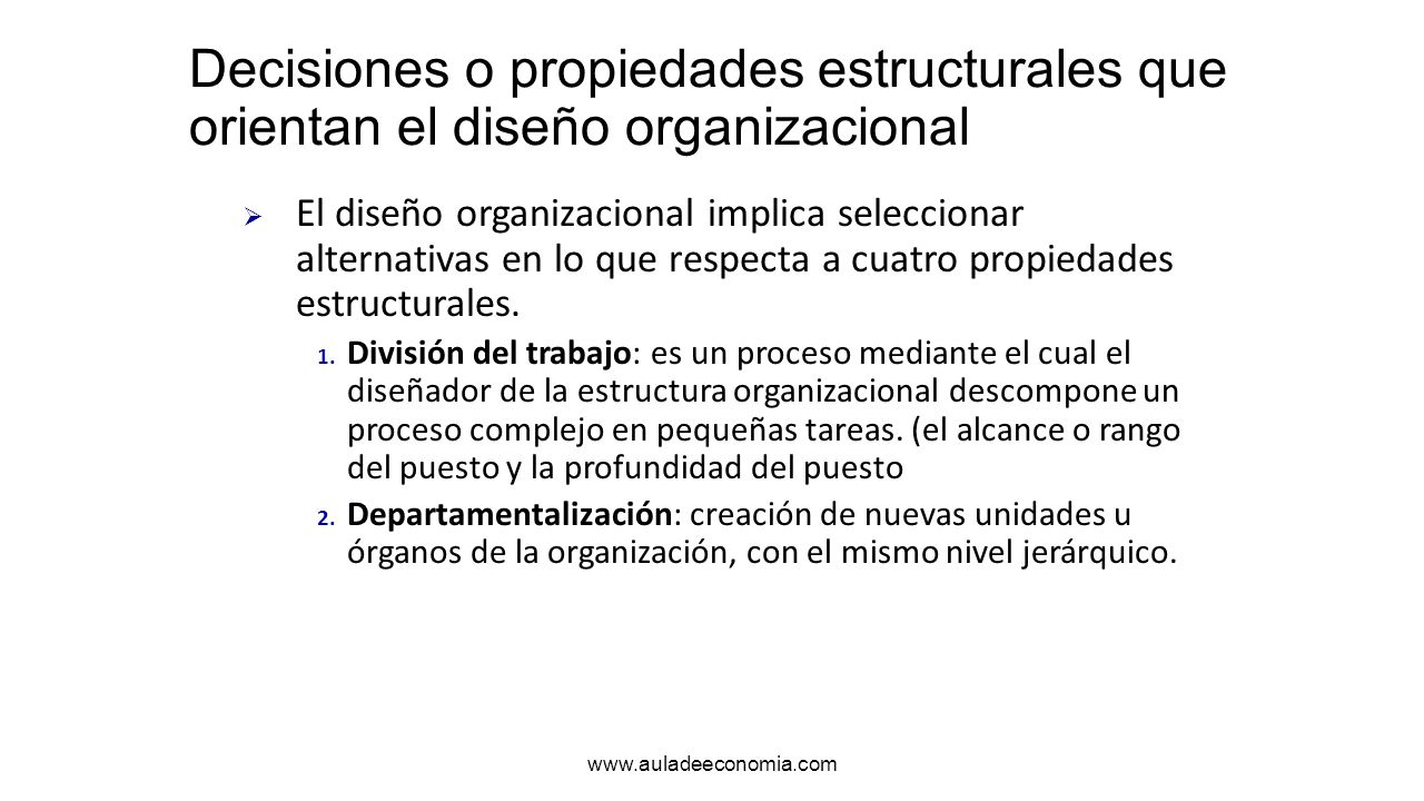 Decisiones o propiedades estructurales que orientan el diseño organizacional
