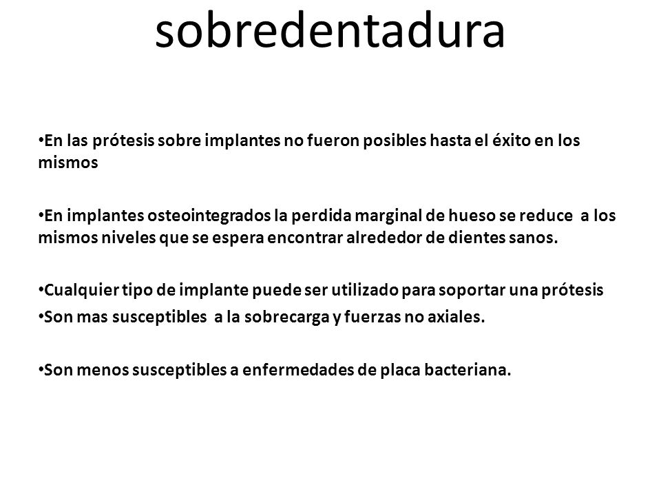 sobredentadura En las prótesis sobre implantes no fueron posibles hasta el éxito en los mismos.