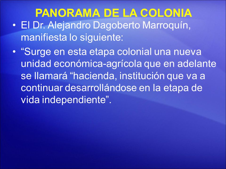PANORAMA DE LA COLONIA El Dr. Alejandro Dagoberto Marroquín, manifiesta lo siguiente: