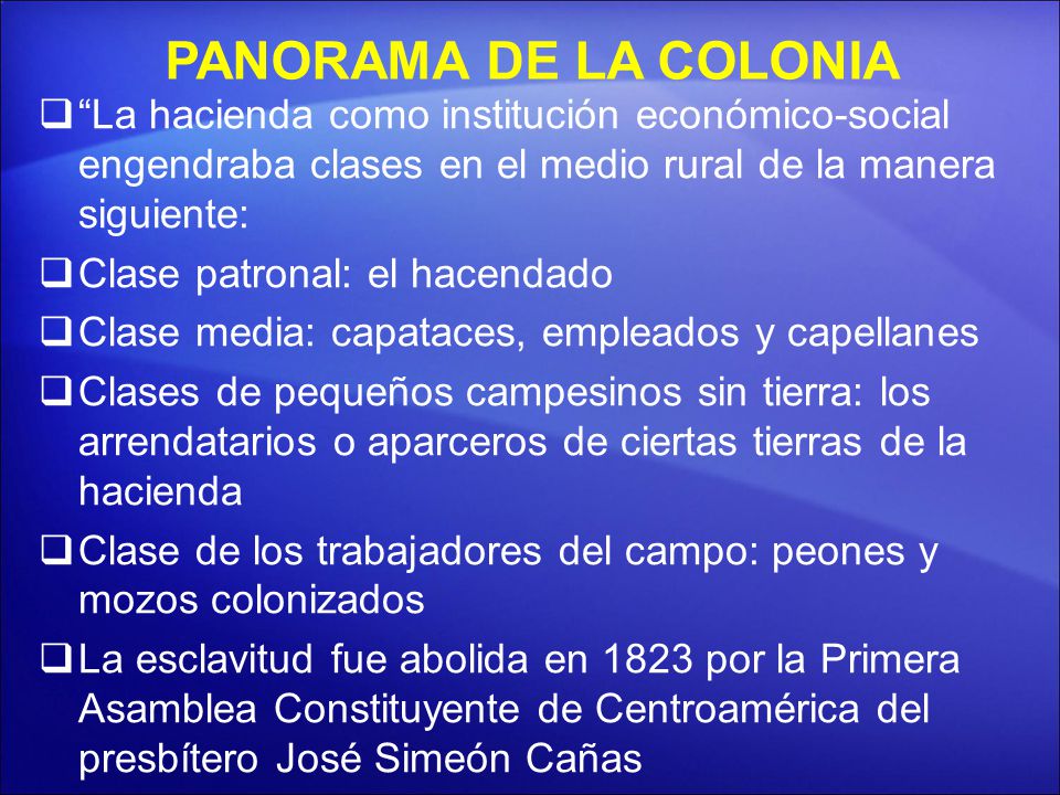 PANORAMA DE LA COLONIA La hacienda como institución económico-social engendraba clases en el medio rural de la manera siguiente: