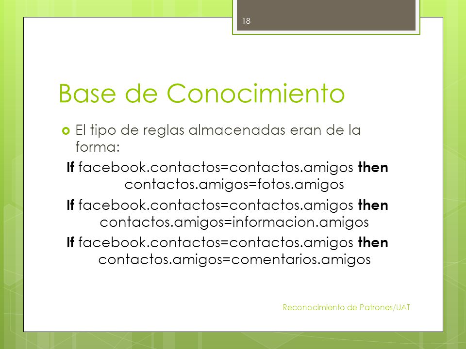 Base de Conocimiento El tipo de reglas almacenadas eran de la forma: