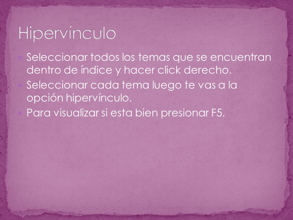 Hipervínculo Seleccionar todos los temas que se encuentran dentro de índice y hacer click derecho.