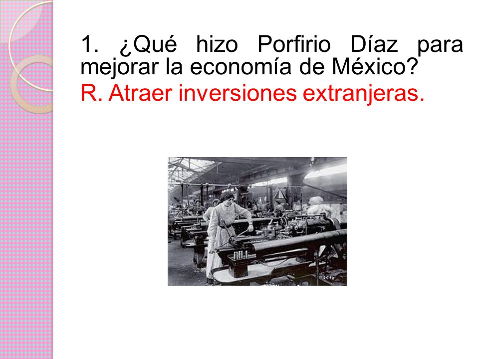 1. ¿Qué hizo Porfirio Díaz para mejorar la economía de México