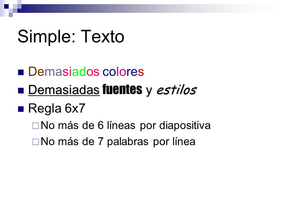 Simple: Texto Demasiados colores Demasiadas fuentes y estilos