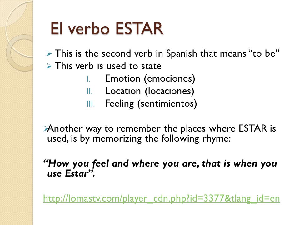 El verbo ESTAR This is the second verb in Spanish that means to be