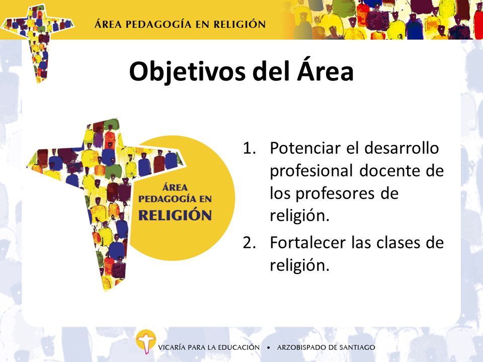 Objetivos del Área Potenciar el desarrollo profesional docente de los profesores de religión.