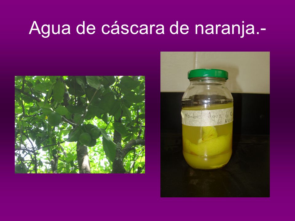 Agua de cáscara de naranja.-