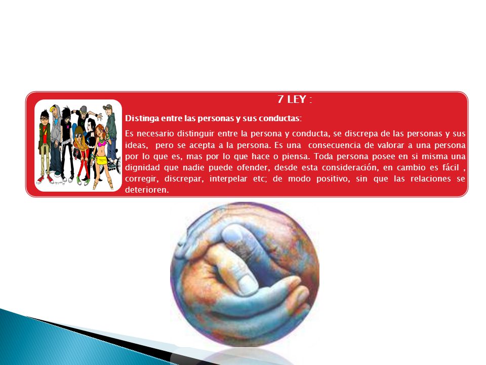 7 LEY : Distinga entre las personas y sus conductas: