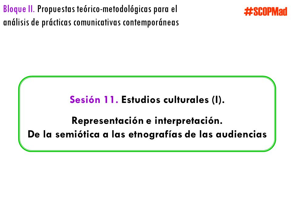 Bloque II. Propuestas teórico-metodológicas para el análisis de prácticas comunicativas contemporáneas