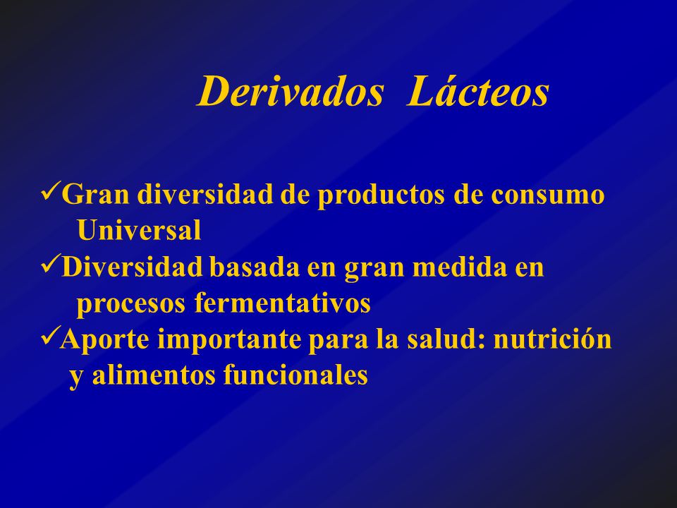 Derivados Lácteos Gran diversidad de productos de consumo Universal