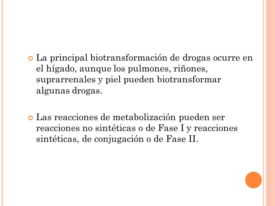 La principal biotransformación de drogas ocurre en el hígado, aunque los pulmones, riñones, suprarrenales y piel pueden biotransformar algunas drogas.