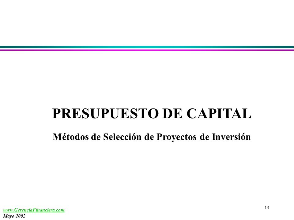 PRESUPUESTO DE CAPITAL Métodos de Selección de Proyectos de Inversión