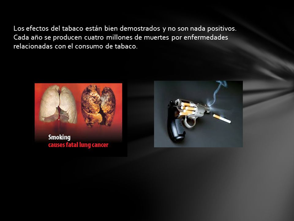 Los efectos del tabaco están bien demostrados y no son nada positivos