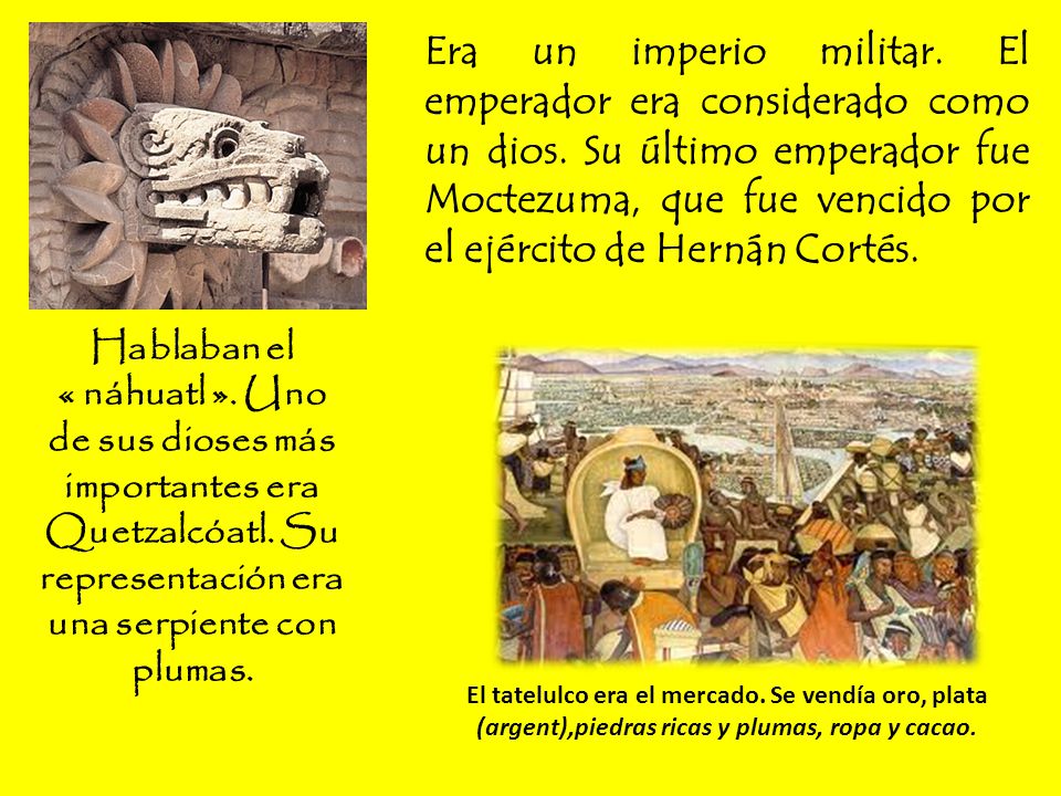 Era un imperio militar. El emperador era considerado como un dios