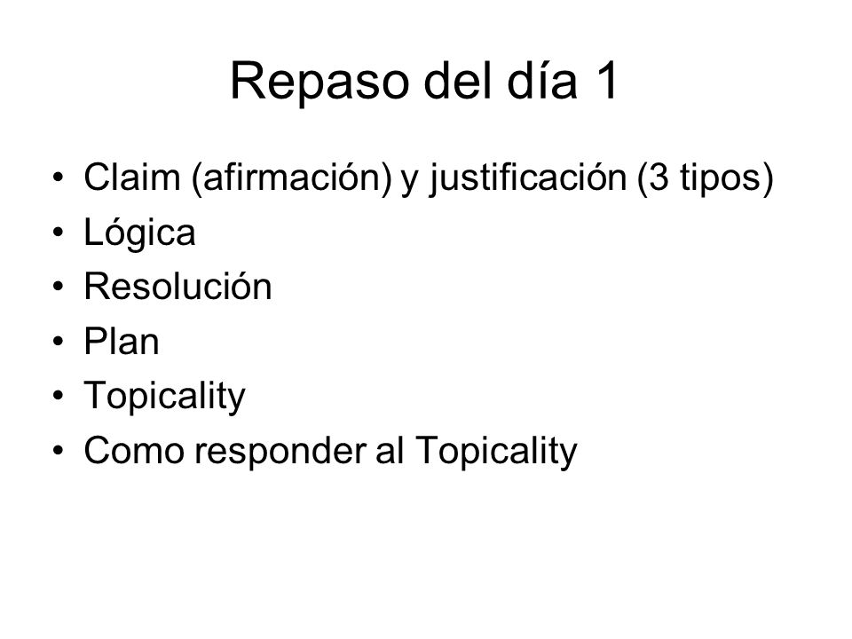 Repaso del día 1 Claim (afirmación) y justificación (3 tipos) Lógica