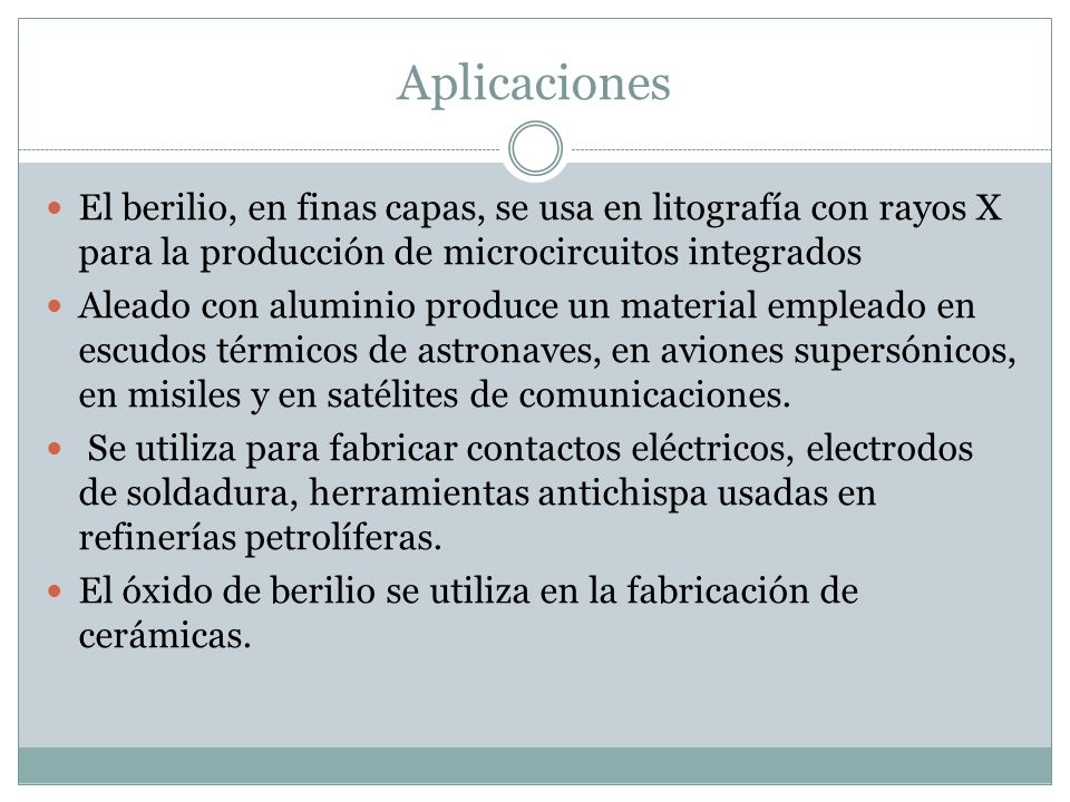 Aplicaciones El berilio, en finas capas, se usa en litografía con rayos X para la producción de microcircuitos integrados.