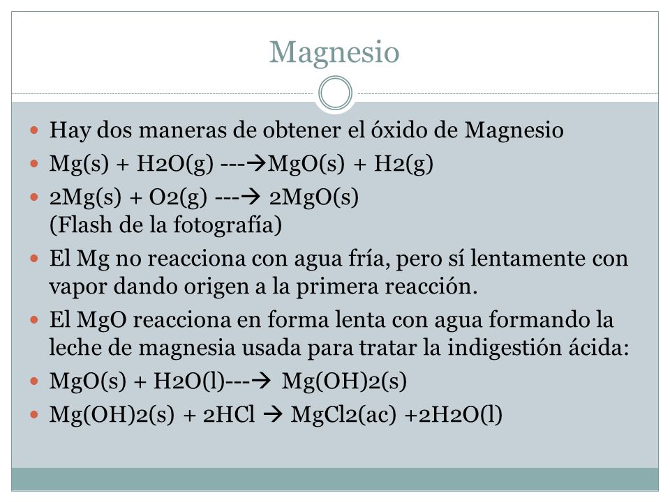Magnesio Hay dos maneras de obtener el óxido de Magnesio