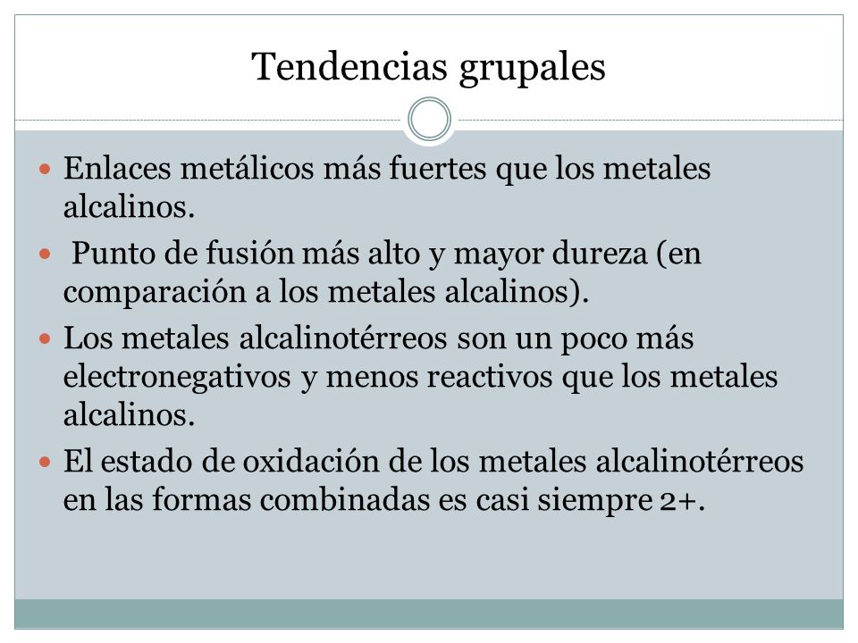 Tendencias grupales Enlaces metálicos más fuertes que los metales alcalinos.