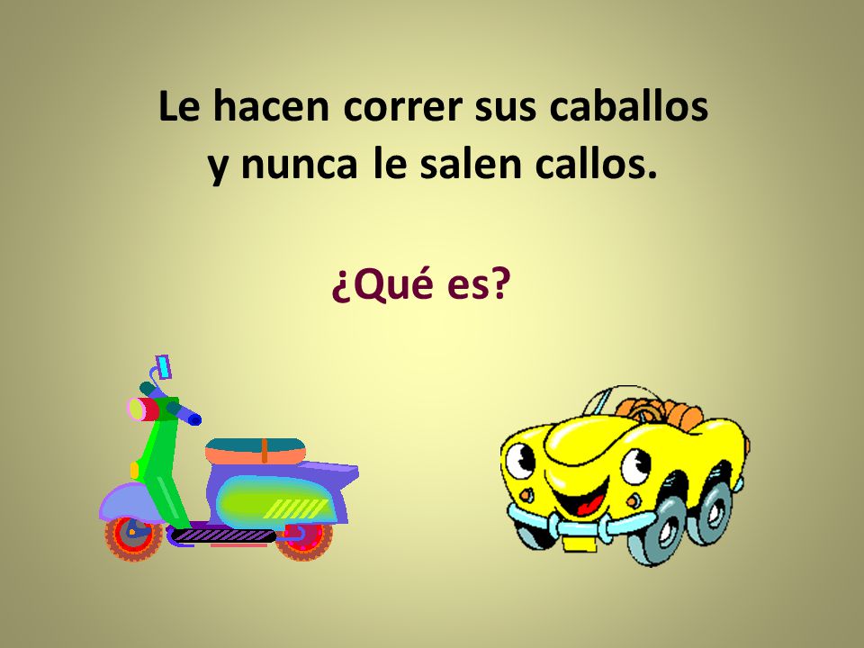 Le hacen correr sus caballos y nunca le salen callos.
