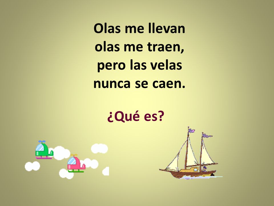 Olas me llevan olas me traen, pero las velas nunca se caen.