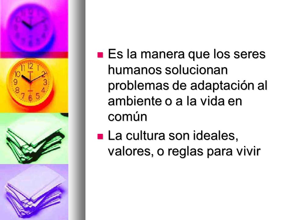 Es la manera que los seres humanos solucionan problemas de adaptación al ambiente o a la vida en común