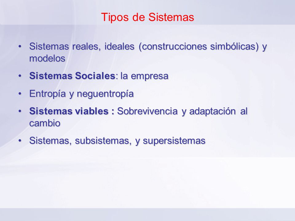 Tipos de Sistemas Sistemas reales, ideales (construcciones simbólicas) y modelos. Sistemas Sociales: la empresa.