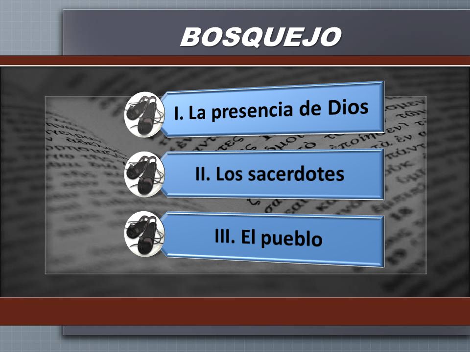 BOSQUEJO I. La presencia de Dios II. Los sacerdotes III. El pueblo