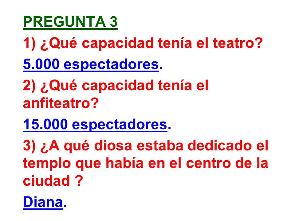Pregunta 3 1) ¿Qué capacidad tenía el teatro espectadores. 2) ¿Qué capacidad tenía el anfiteatro