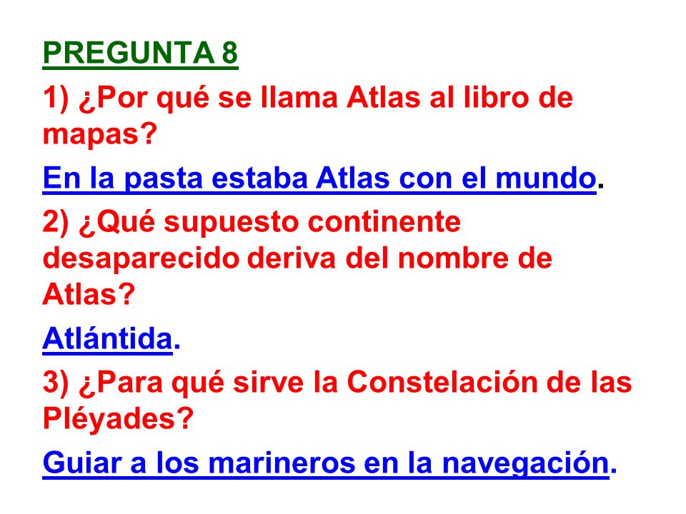 Pregunta 8 1) ¿Por qué se llama Atlas al libro de mapas En la pasta estaba Atlas con el mundo.