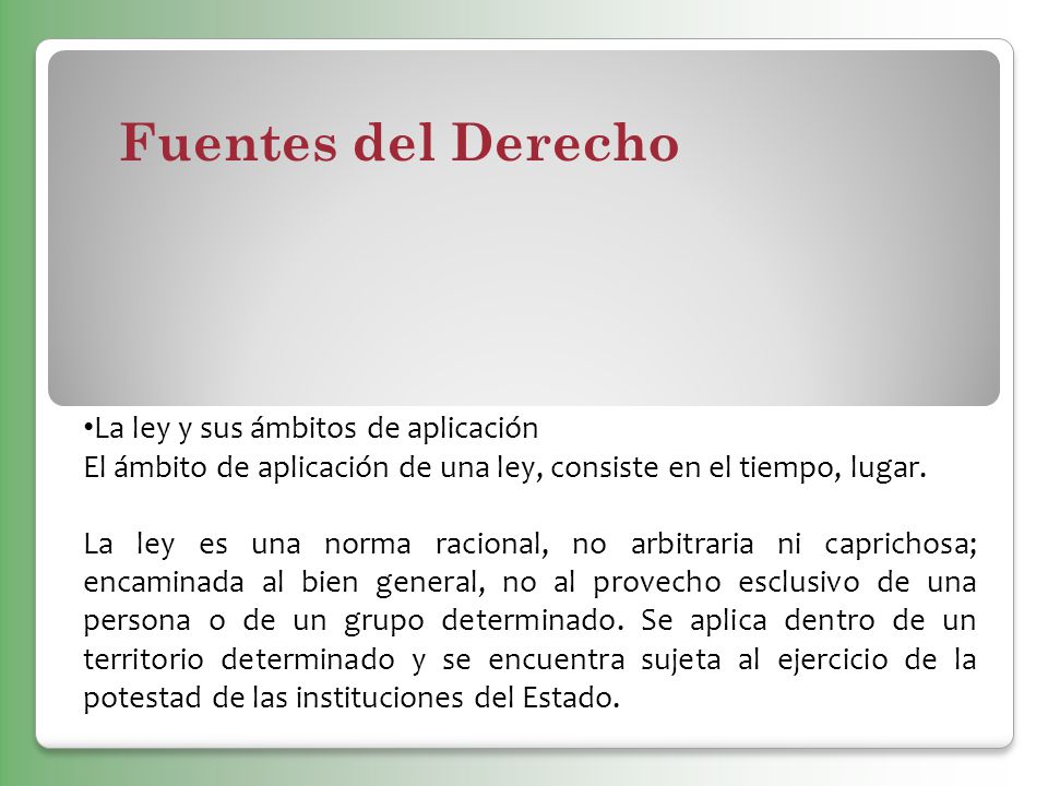 Fuentes del Derecho La ley y sus ámbitos de aplicación