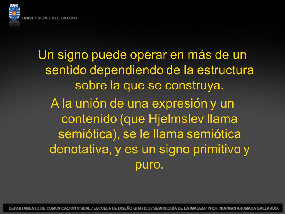 Un signo puede operar en más de un sentido dependiendo de la estructura sobre la que se construya.