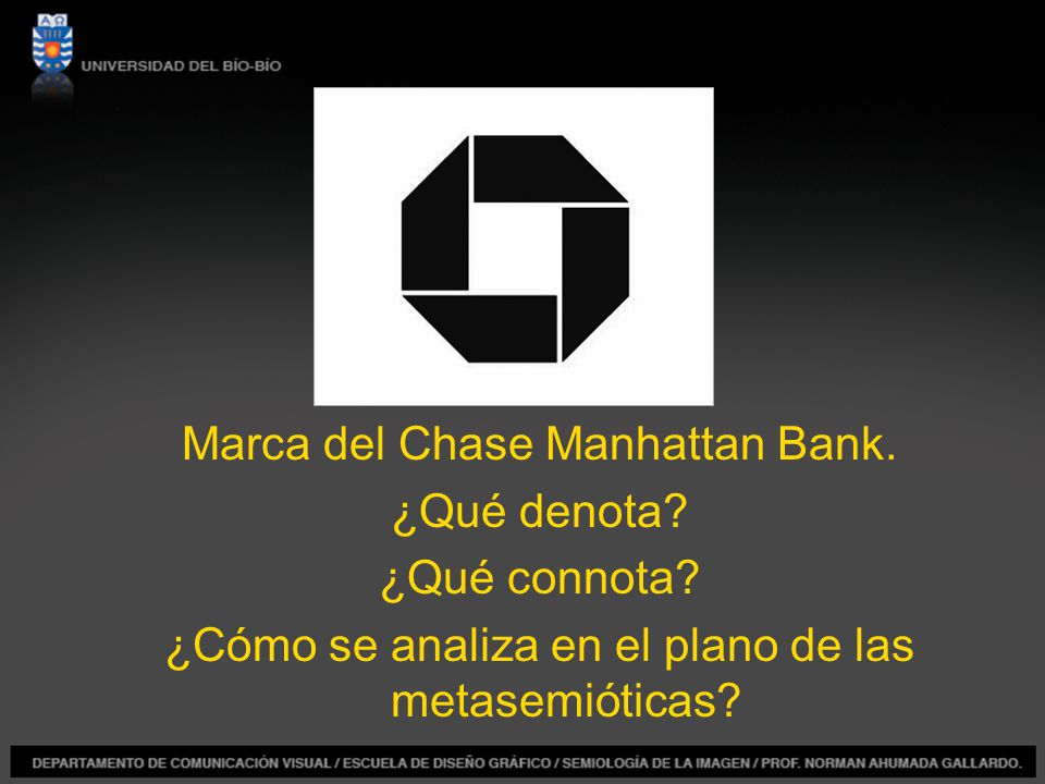 Marca del Chase Manhattan Bank. ¿Qué denota ¿Qué connota