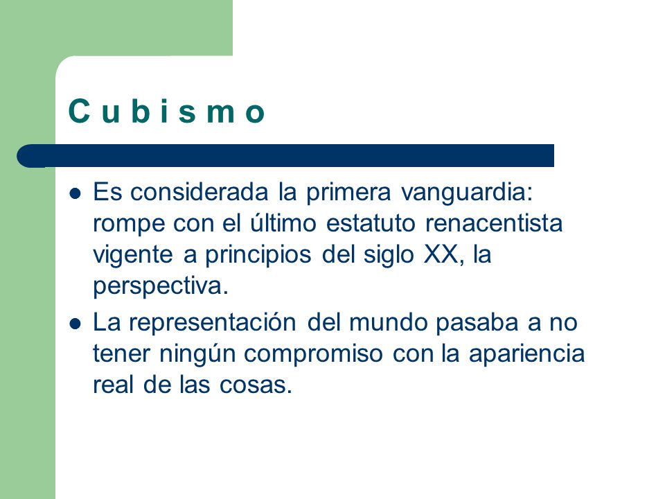 C u b i s m o Es considerada la primera vanguardia: rompe con el último estatuto renacentista vigente a principios del siglo XX, la perspectiva.
