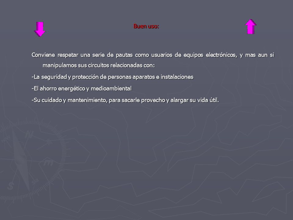 Buen uso: Conviene respetar una serie de pautas como usuarios de equipos electrónicos, y mas aun si manipulamos sus circuitos relacionadas con: