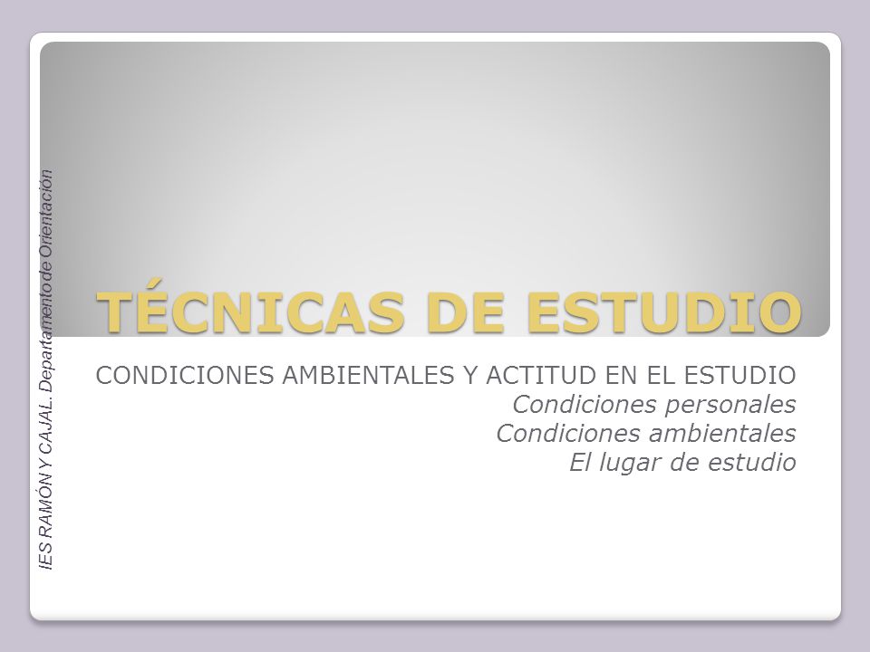 TÉCNICAS DE ESTUDIO CONDICIONES AMBIENTALES Y ACTITUD EN EL ESTUDIO
