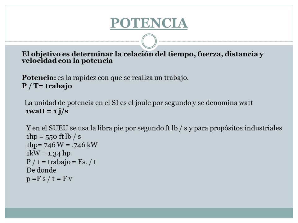 POTENCIA El objetivo es determinar la relación del tiempo, fuerza, distancia y velocidad con la potencia.
