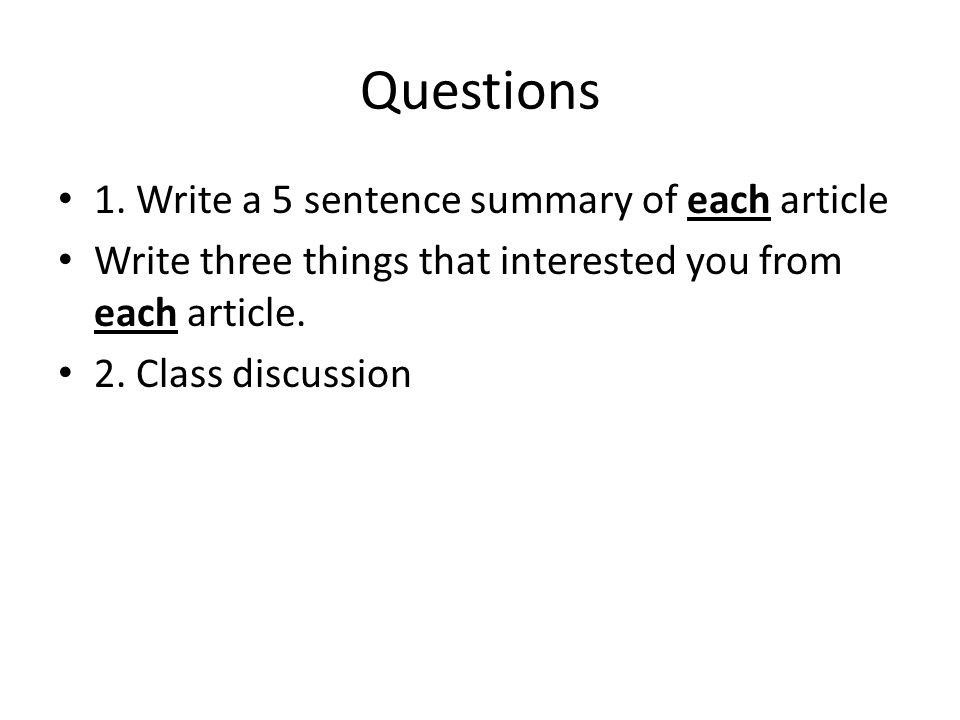 Questions 1. Write a 5 sentence summary of each article
