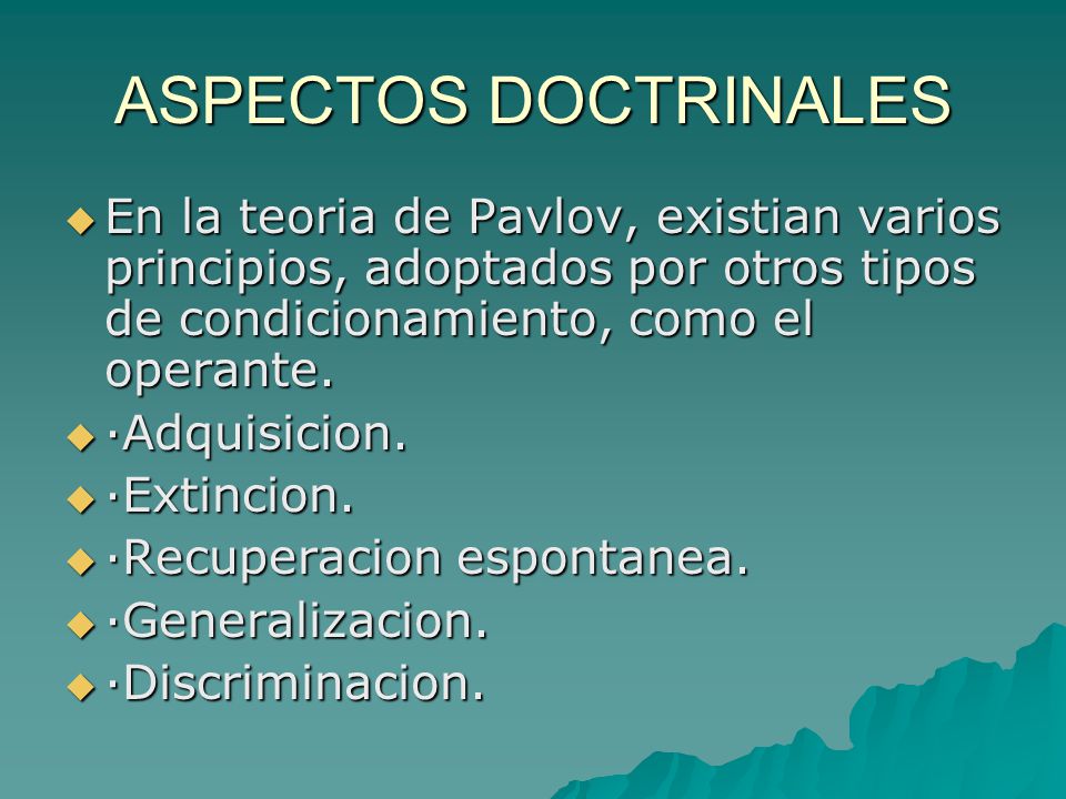 ASPECTOS DOCTRINALES En la teoria de Pavlov, existian varios principios, adoptados por otros tipos de condicionamiento, como el operante.
