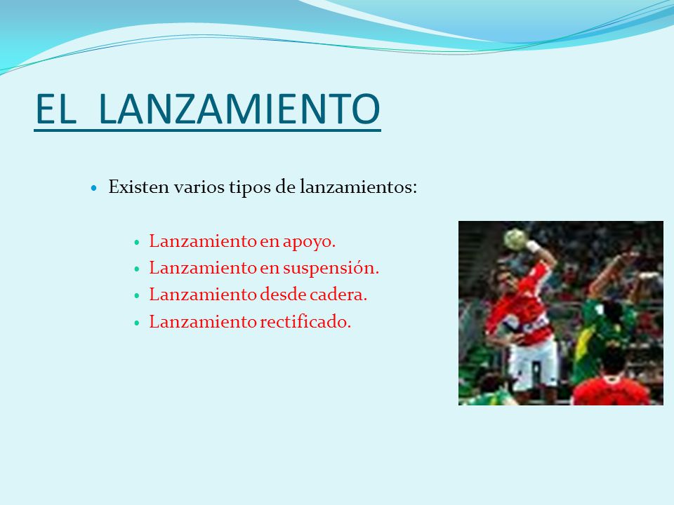 EL LANZAMIENTO Existen varios tipos de lanzamientos: